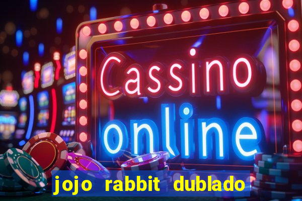 jojo rabbit dublado assistir online